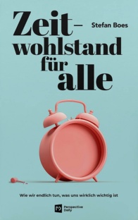 Buchrezension: „Zeitwohlstand für alle“ von Stefan Boes