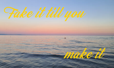 Fake it … till you make it